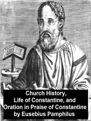 cover image of Church History, Life of Constantine, and Oration in Praise of Constantine